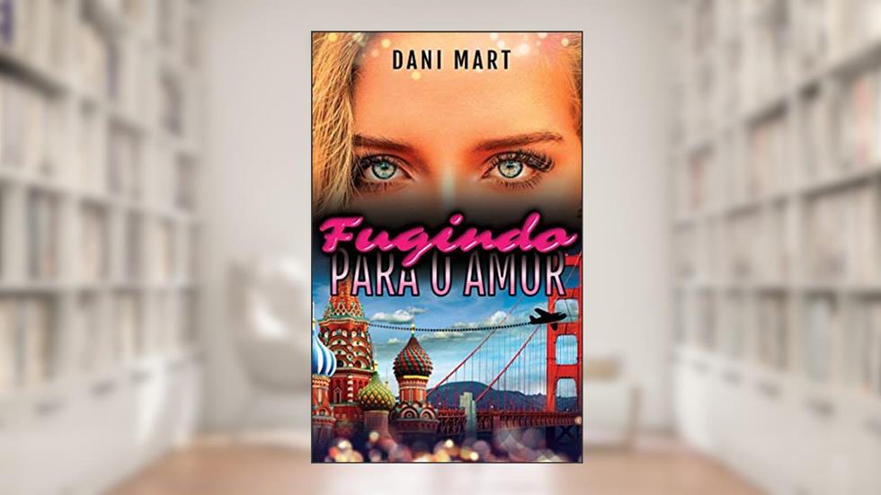 Fugindo para o amor, do autor Dani Mart