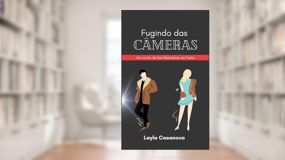 Fugindo das Câmeras: Conto de Nos Bastidores da Fama, do autor Layla Casanova