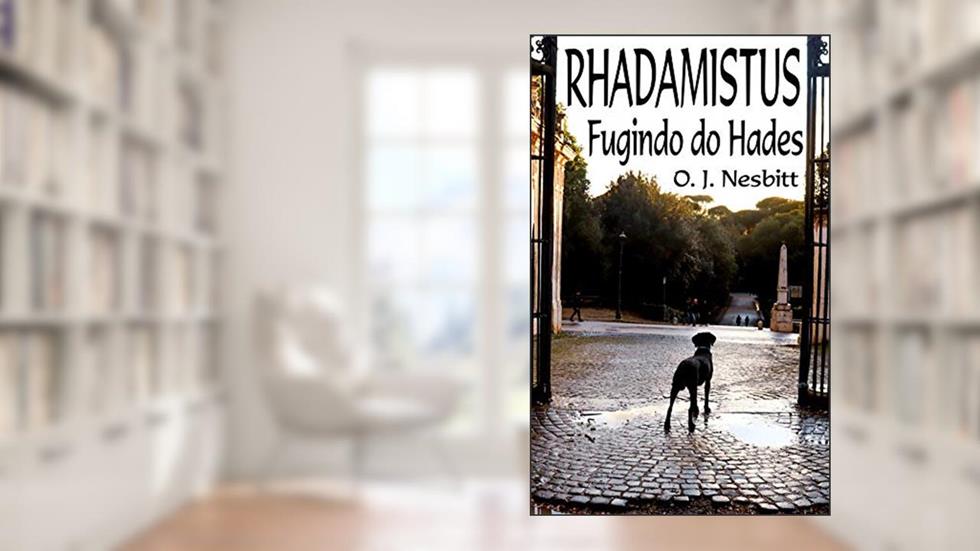 RHADAMISTUS: Fugindo do Hades, do autor O. J. Nesbitt