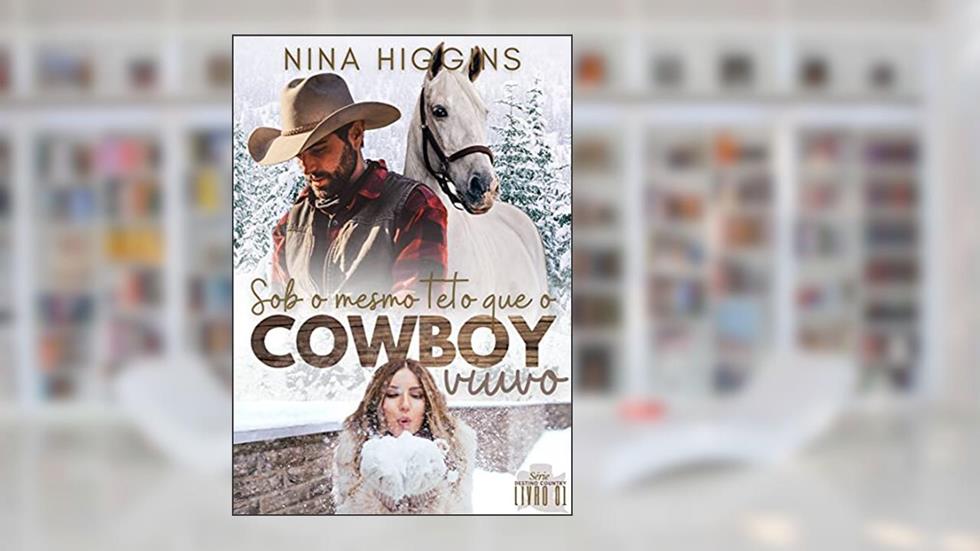 Sob o mesmo teto que o cowboy viúvo (Destino Country), do autor Nina Higgins
