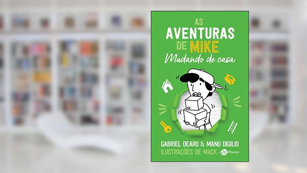 As aventuras de Mike 3: mudando de casa, do autor Gabriel Dearo; Manu Digilio