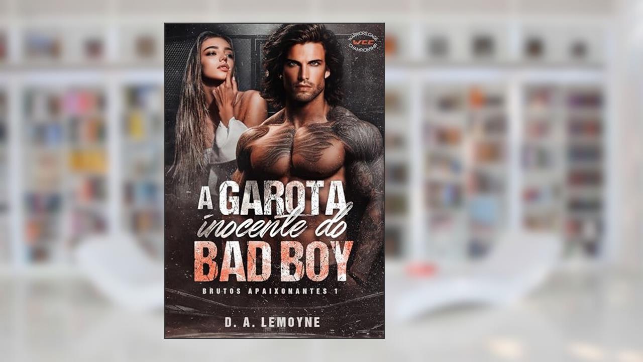 A Garota Inocente do Bad Boy: Série Brutos Apaixonantes - Livro 1, do autor D. A.  Lemoyne