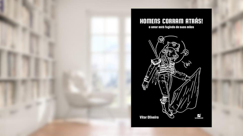 Homens corram atrás!: O amor está fugindo das suas mãos, do autor Vitor Oliveira