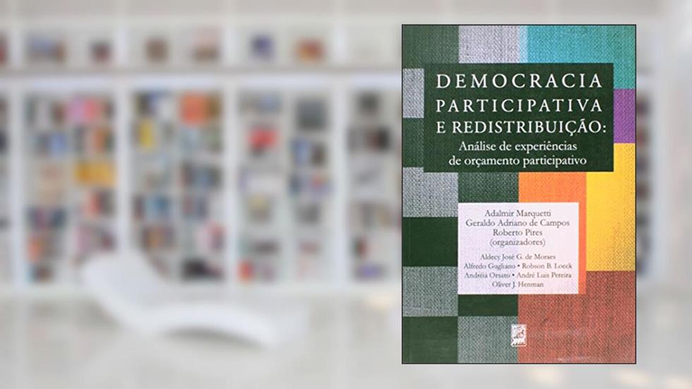 Democracia Participativa e Redistribuição. Análise de Experiências de Orçamento Participativo, do autor Adalmir Marquetti