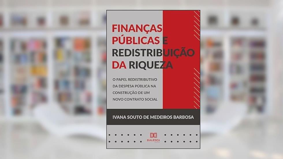 Finanças públicas e redistribuição da riqueza, do autor Ivana Souto de Medeiros Barbosa