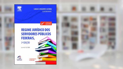 Capa de Regime Jurídico dos Servidores Públicos Federais, Lei 8.112/90 - Coleção Caderno de Questões, do autor Carlos Eduardo Guerra