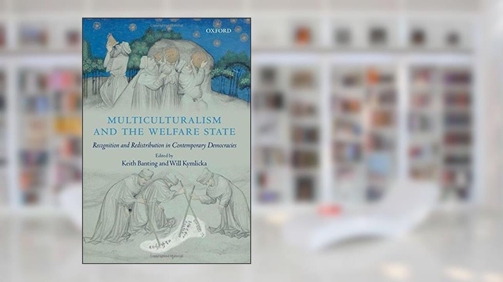 [Multiculturalism and the Welfare State: Recognition and Redistribution in Contemporary Democracies] [By: x] [January, 2007], do autor x