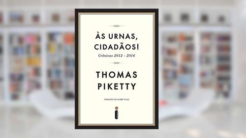 Capa de Às urnas, cidadãos!: Crônicas 2012-2016, do autor Thomas Piketty