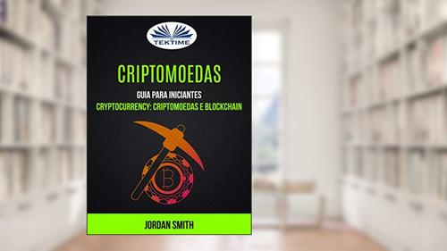 Capa de Criptomoedas: Guia Para Iniciantes: Cryptocurrency: Criptomoedas E Blockchain, do autor Jordan Smith