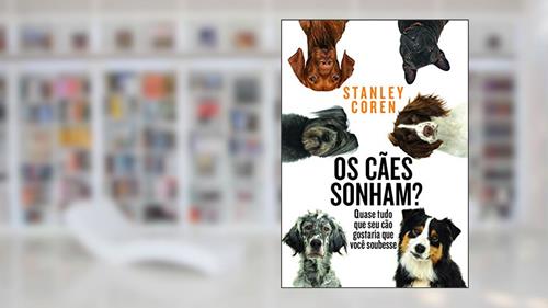 Capa de Os cães sonham?, do autor Stanley Coren