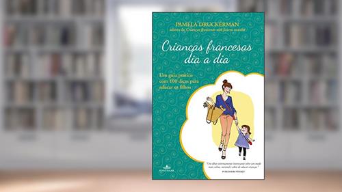 Capa de Crianças francesas dia a dia, do autor Pamela Druckerman