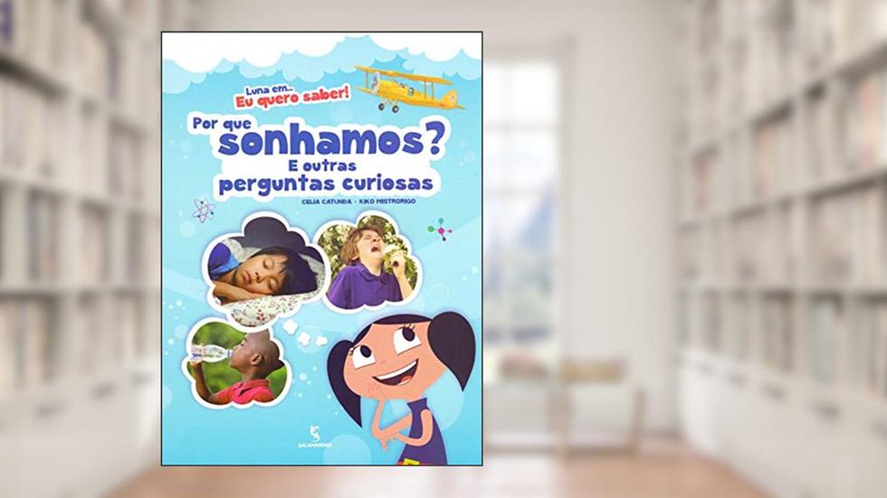 Luna Em... Eu Quero Saber! Por Que Sonhamos?, do autor Celia Catunda; Kiko Mistrorigo