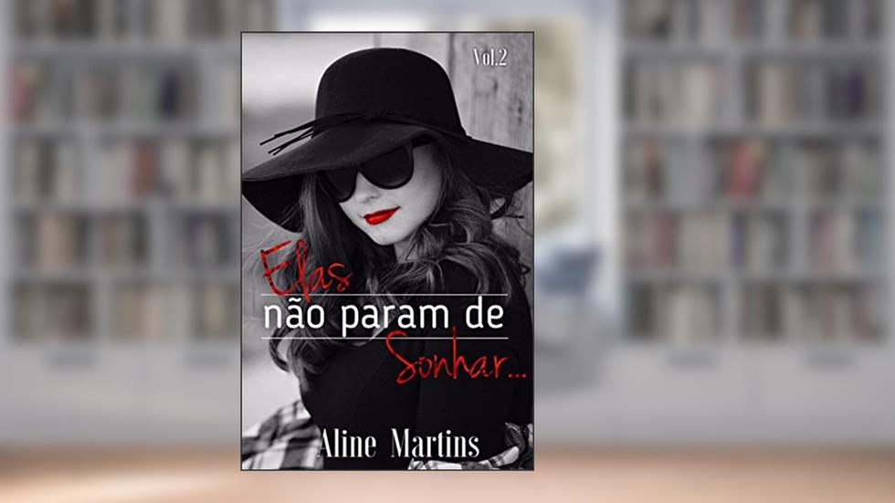 Elas não param de sonhar...: Coletânea de contos (Elas Sonham... Eu, conto! Livro 2), do autor Aline Martins
