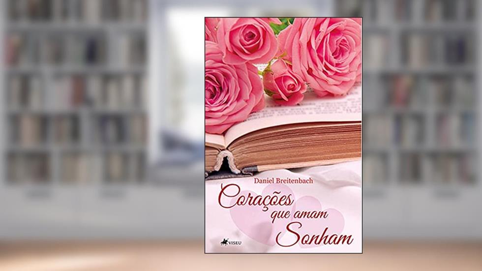 Corações que amam sonham, do autor Daniel Breitenbach