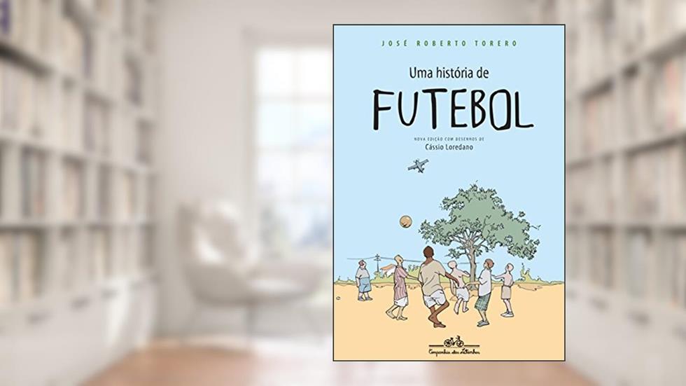 Uma história de futebol, do autor José Roberto Torero