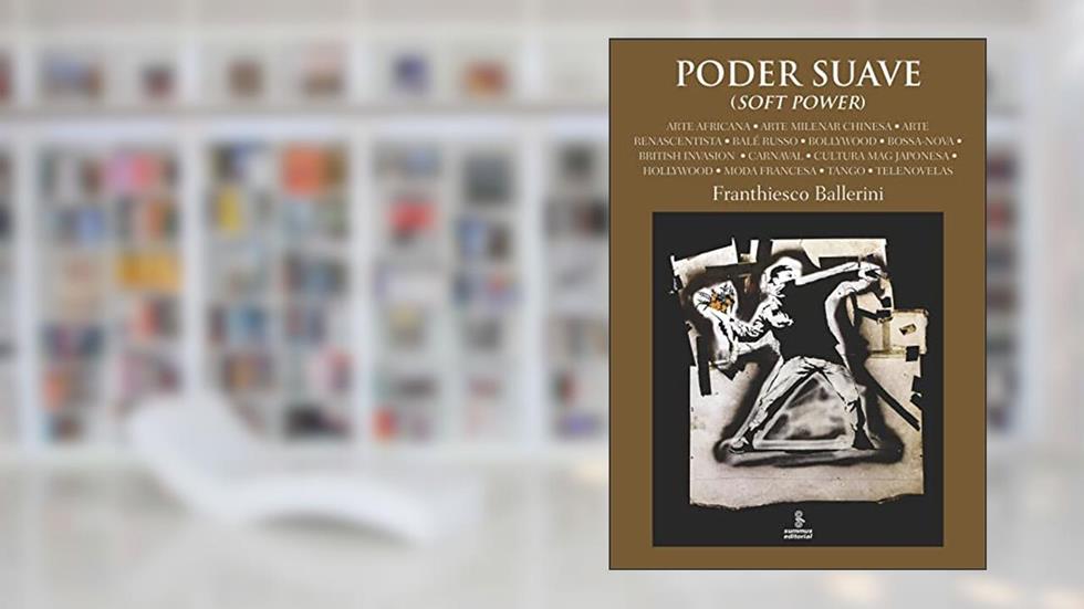 Poder suave (soft power), do autor Franthiesco Ballerini