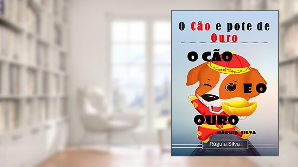 O Cão e o pote de Ouro, do autor Ráguia Silva