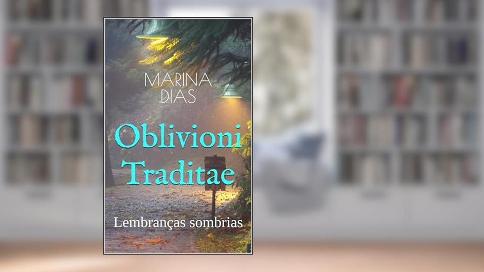 Oblivioni Traditae: Lembranças sombrias, do autor Marina Dias