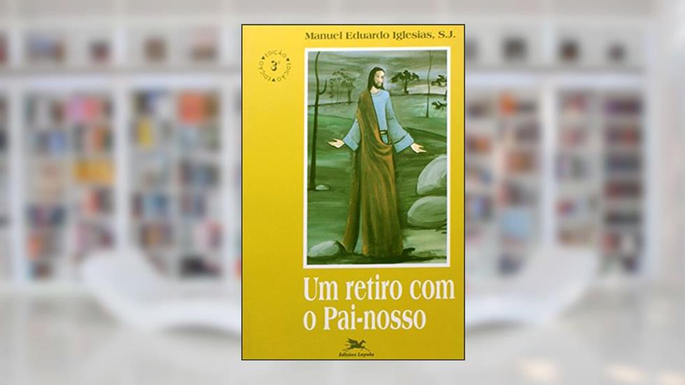Um retiro com o Pai-nosso, do autor Manuel Eduardo Iglésias