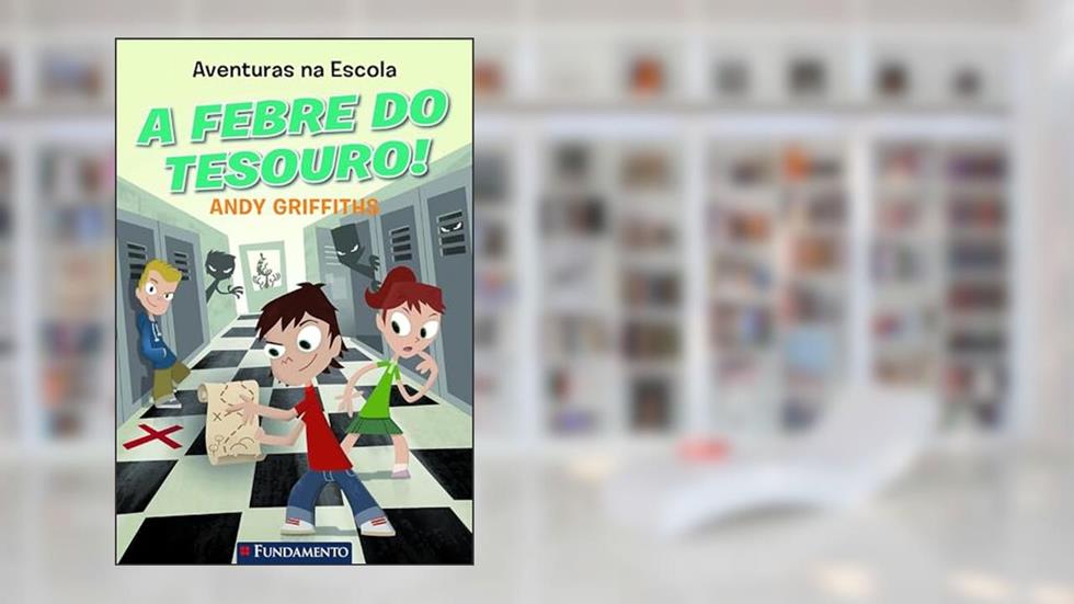 Aventuras na Escola. A Febre do Tesouro!, do autor Andy Griffiths