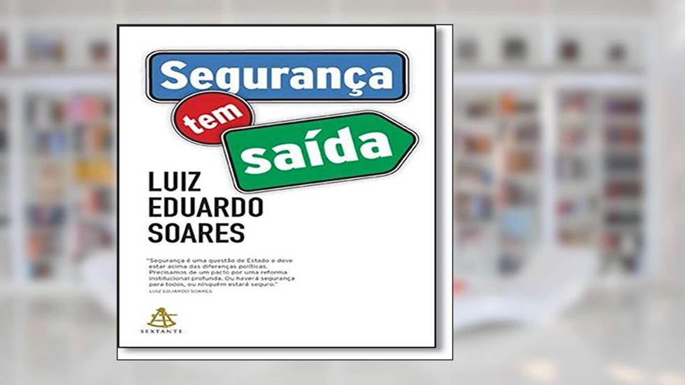 Segurança Tem Saída, do autor Luiz E. Soares