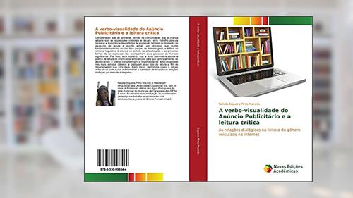 Capa de A verbo-visualidade do Anúncio Publicitário e a leitura crítica: As relações dialógicas na leitura do gênero veiculado na internet, do autor Natalia Siqueira Pinto Macedo