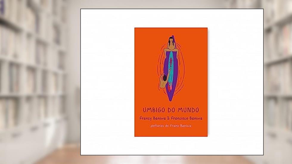 Umbigo do Mundo, do autor FRANCISCO BANIWA