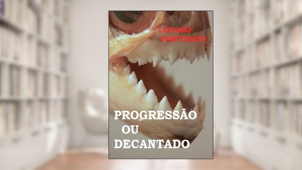 Progressao ou Decantado, do autor Luciano Fortunato