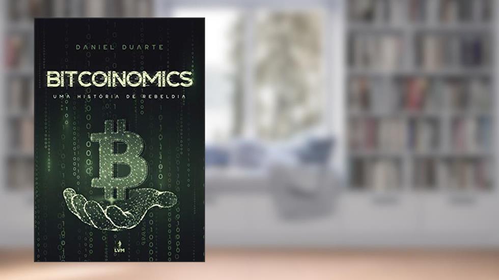 BITCOINOMICS: Uma História de Rebeldia, do autor Daniel Duarte