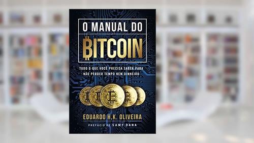 Capa de O MANUAL DO BITCOIN: Tudo o que você precisa saber para não perder tempo nem dinheiro, do autor EDUARDO H.K. OLIVEIRA