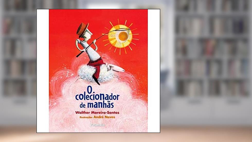 O colecionador de manhãs, do autor Walther Moreira Santos