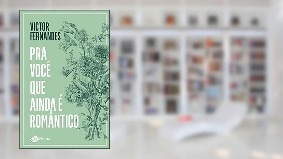 Pra você que ainda é romântico, do autor Victor Fernandes