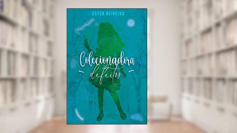 A Colecionadora de Defeitos: As 25 vezes, do autor Ester Oliveira