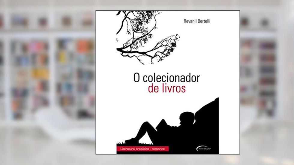 O Colecionador de Livros, do autor REVANIL BERTELLI