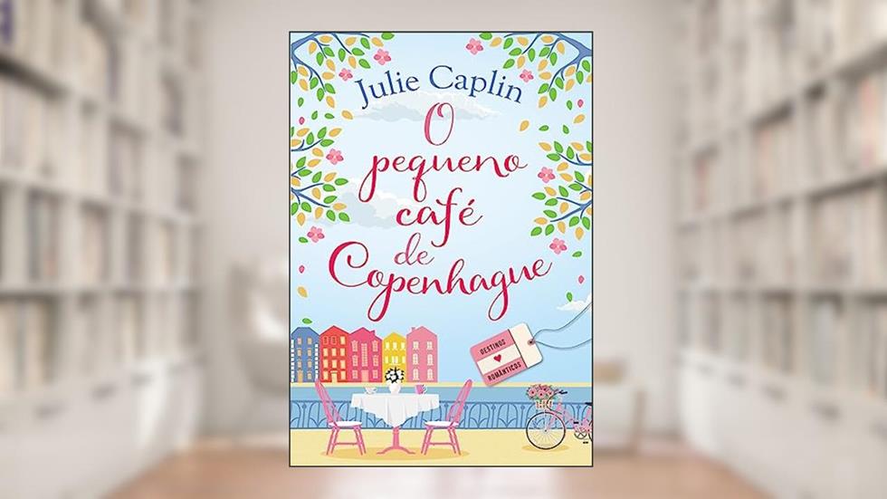 O pequeno café de Copenhague (Destinos Românticos - Livro 1), do autor Julie Caplin