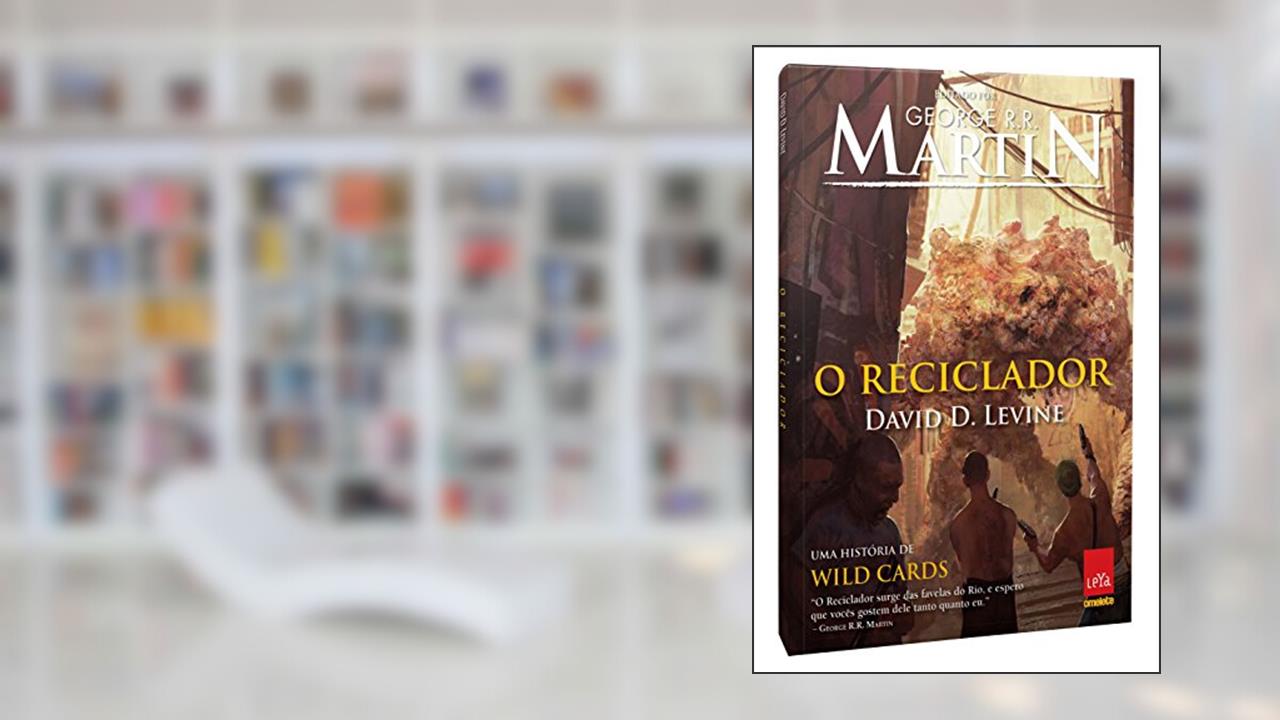 O Reciclador. Uma História de Wild Cards + Kit exclusivo de Cards colecionáveis, do autor George R. R. Martin; David D. Levine