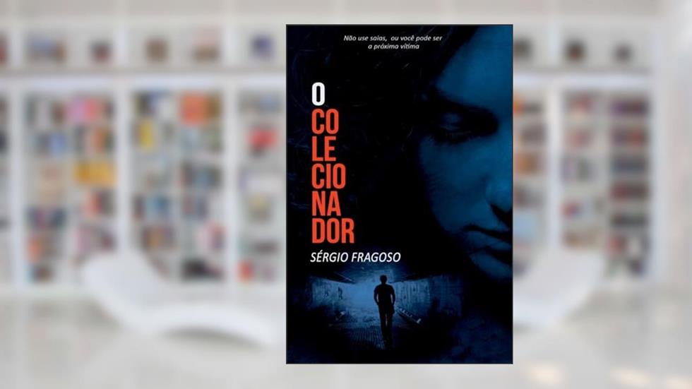 O Colecionador, do autor Sérgio Fragoso