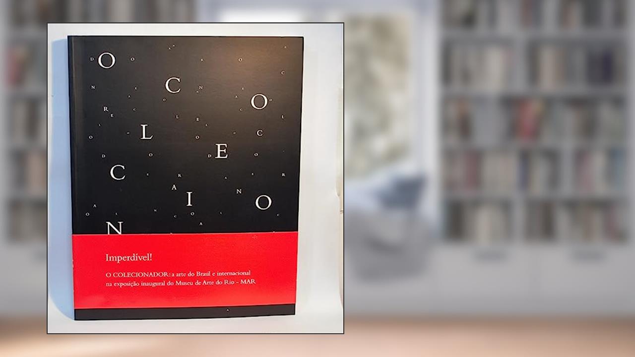 O Colecionador - Arte Brasileira E Internacional Na Coleção Boghici, do autor Chacel  Cristina; Migliaccio  Luciano; Terra  Fernanda