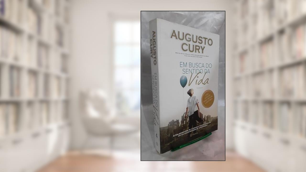 Em busca do sentido da vida: (Biblioteca Augusto Cury), do autor Augusto Cury