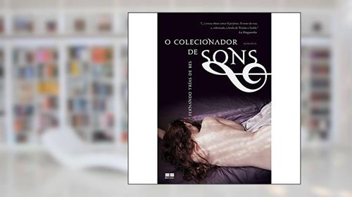 Capa de O colecionador de sons, do autor Fernando Trias de Bes
