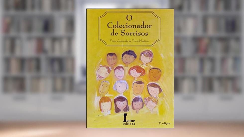 O Colecionador de Sorrisos, do autor Sônia Aparecida de Souza Martinez