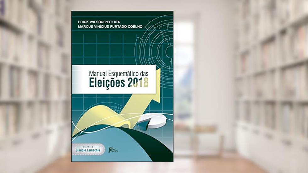 Manual Esquemático das Eleições 2018, do autor Erick Wilson Pereira; Marcus Vinícius Furtado Coêlho