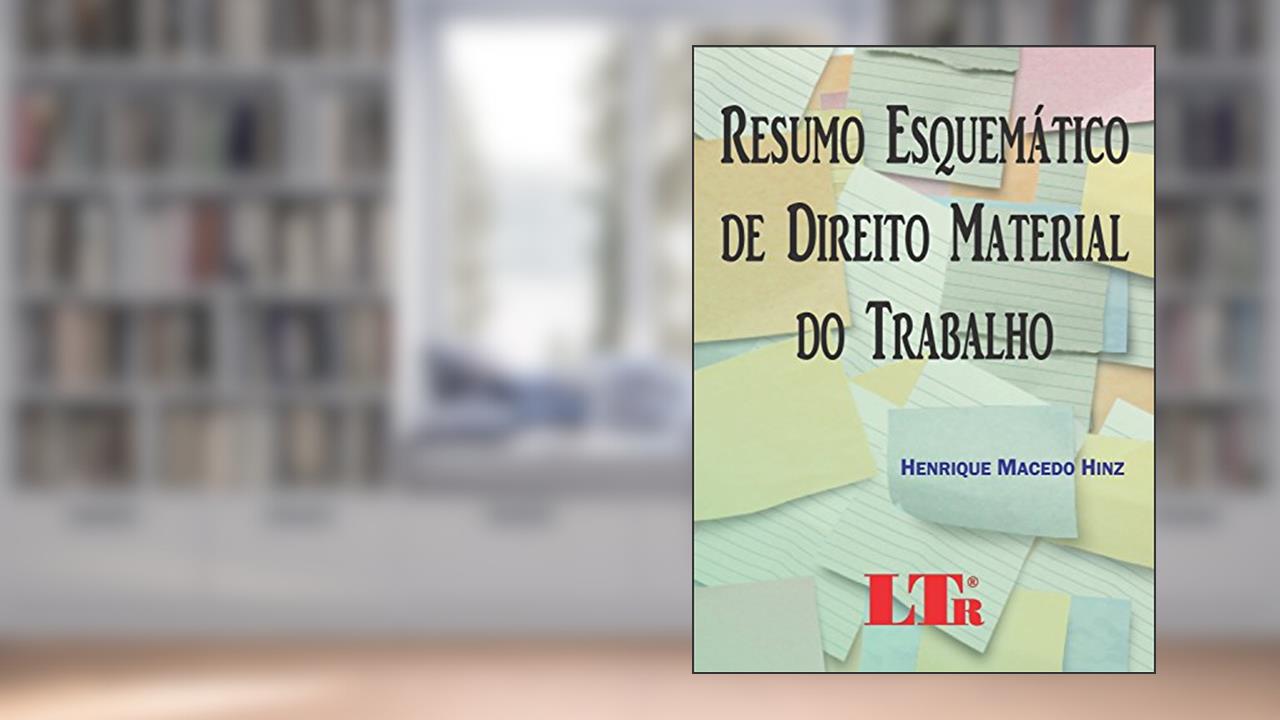 Resumo Esquemático de Direito Material do Trabalho, do autor Henrique Macedo. Hinz