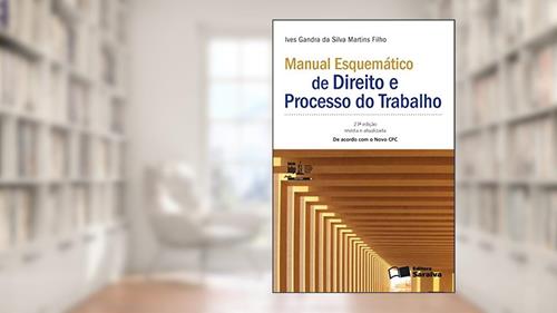 Capa de Manual Esquemático de Direito e Processo do Trabalho, do autor Ives Gandra da Silva Martins Filho