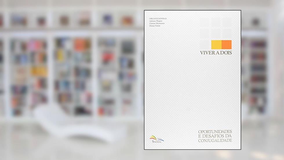 Viver a Dois: Oportunidades e Desafios da Conjugalidade, do autor Adriana Wagner