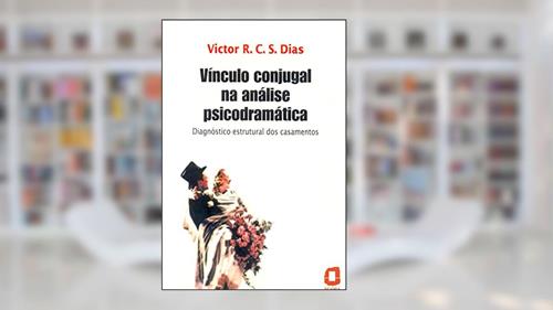 Capa de Vínculo conjugal na análise psicodramática: diagnóstico estrutural dos casamentos, do autor Victor R. C. Silva Dias