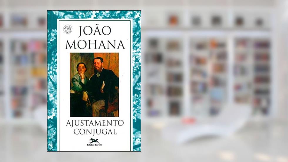 Ajustamento conjugal, do autor João Mohana