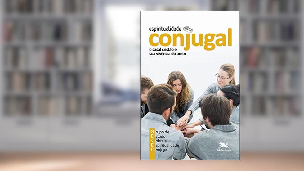 Espiritualidade conjugal: O casal cristão e a sua vivência do amor, do autor Maria Do Carmo Whitaker; Flávio Cavalca Castro