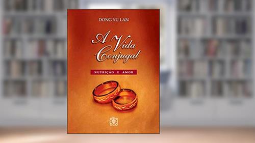 Capa de A Vida Conjugal, do autor Dong Yu Lan