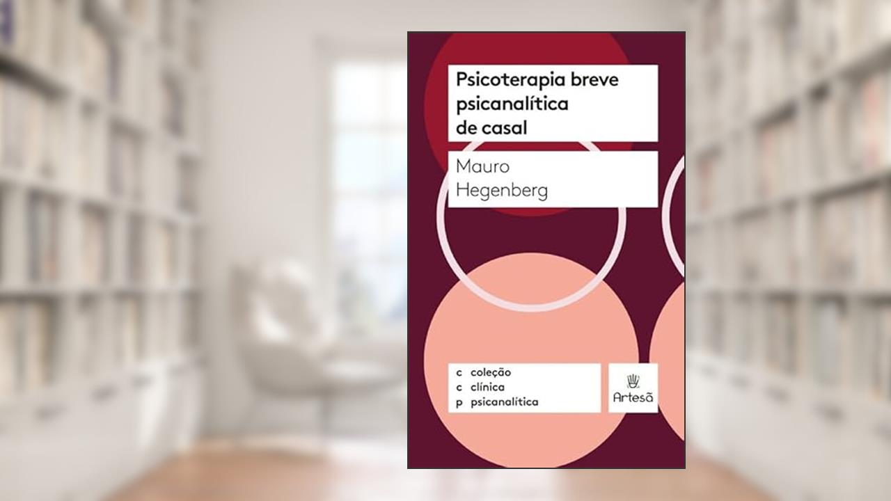 Psicoterapia Breve Psicanalítica de Casal, do autor Mauro Hegenberg
